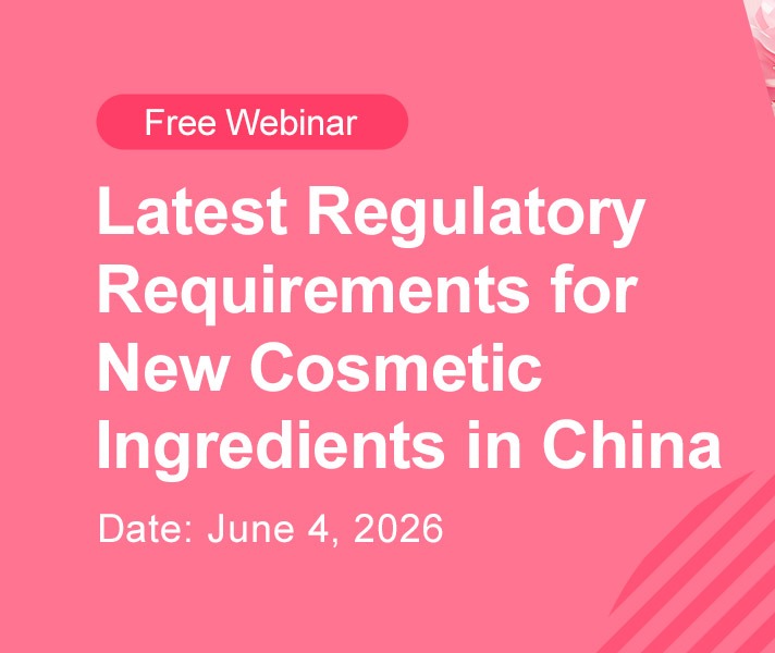 Free Webinar: Latest Regulatory Requirements for New Cosmetic Ingredients in China