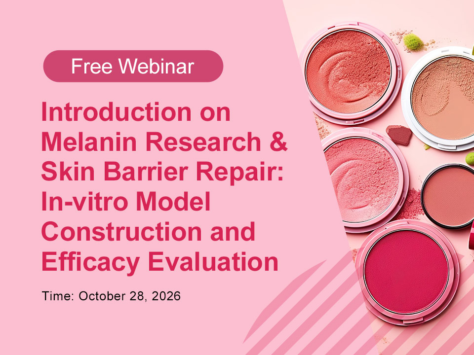 Free Webinar: Introduction on Melanin Research & Skin Barrier Repair-In-vitro Model Construction and Efficacy Evaluation